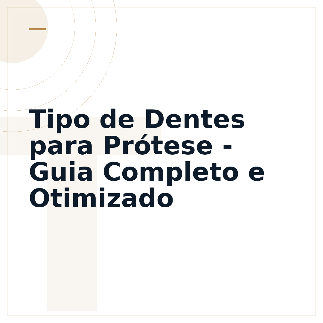 Tipo de Dentes para Prótese - Guia Completo e Otimizado