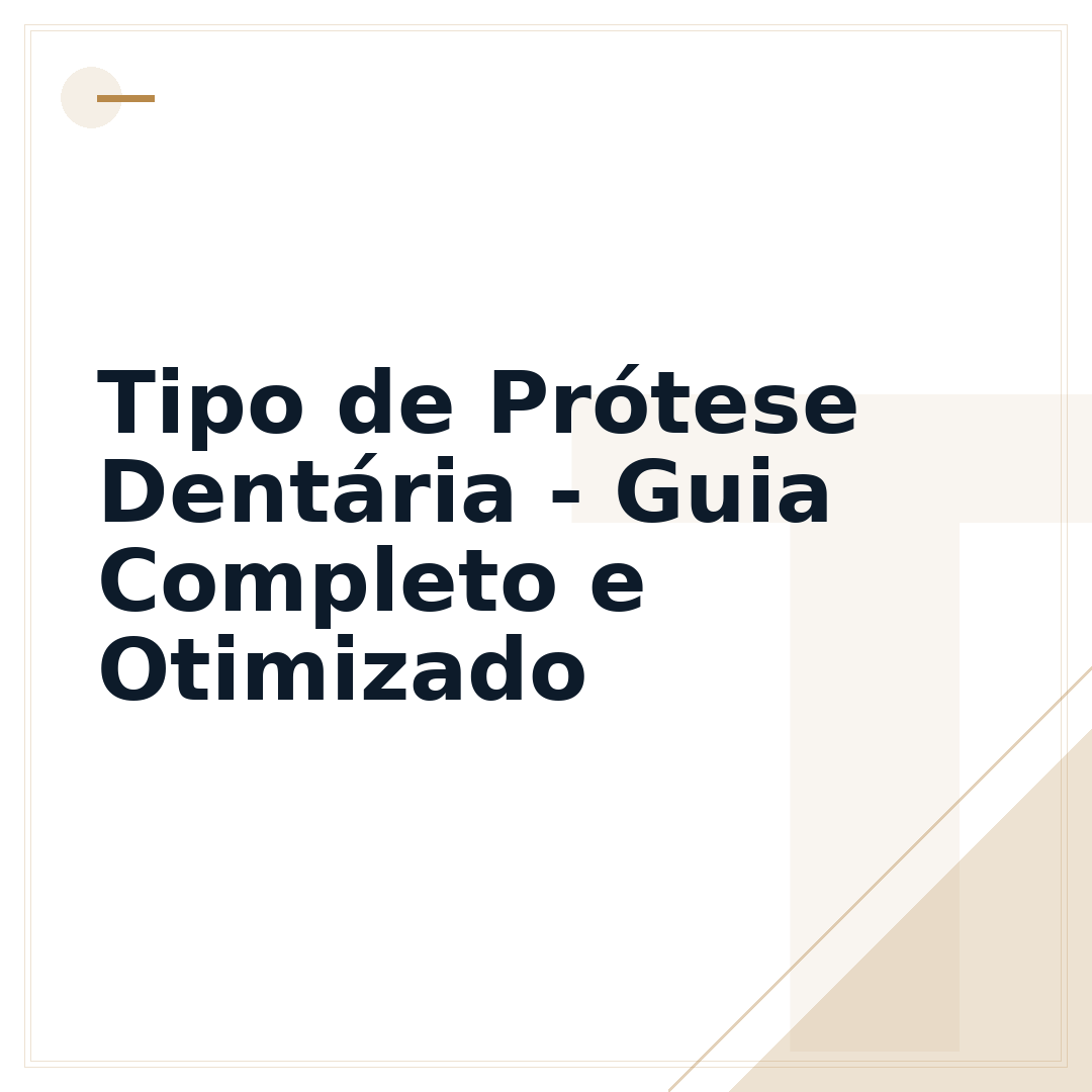 Tipo de Prótese Dentária - Guia Completo e Otimizado