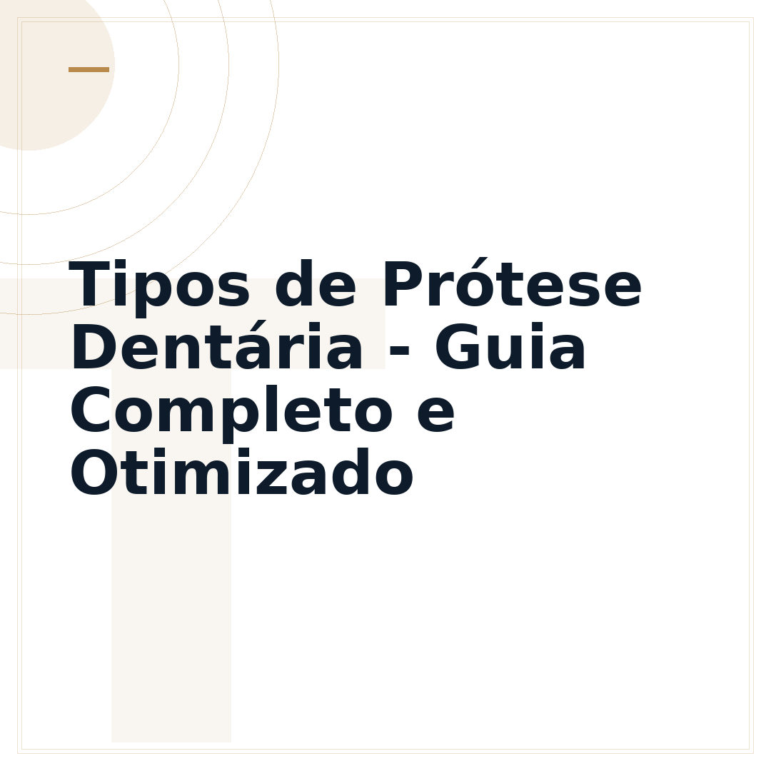 Tipos de Prótese Dentária - Guia Completo e Otimizado