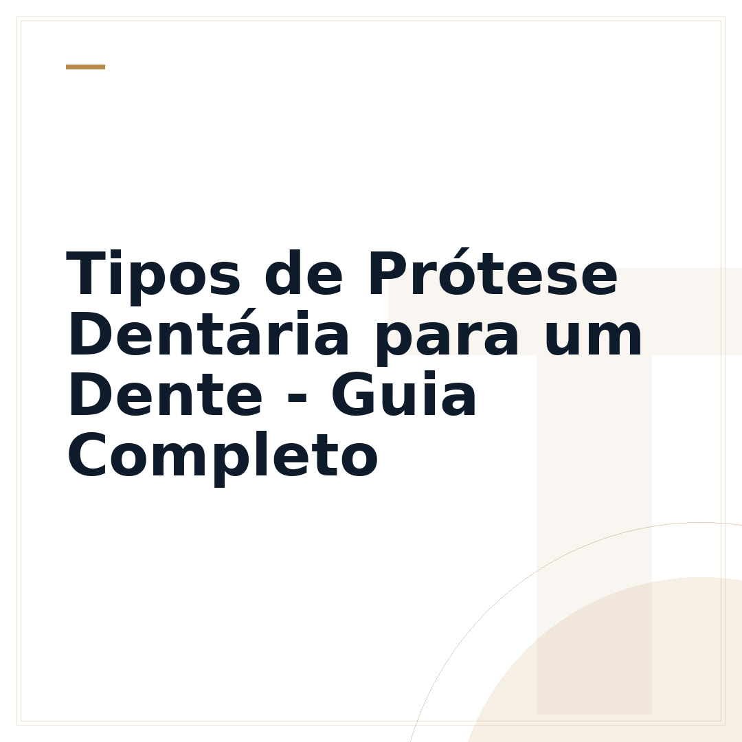 Tipos de Prótese Dentária para um Dente - Guia Completo