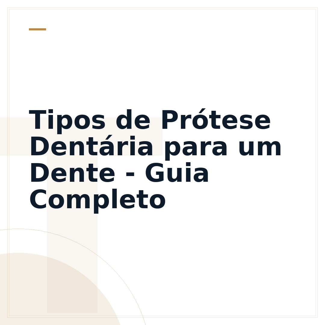 Tipos de Prótese Dentária para um Dente - Guia Completo
