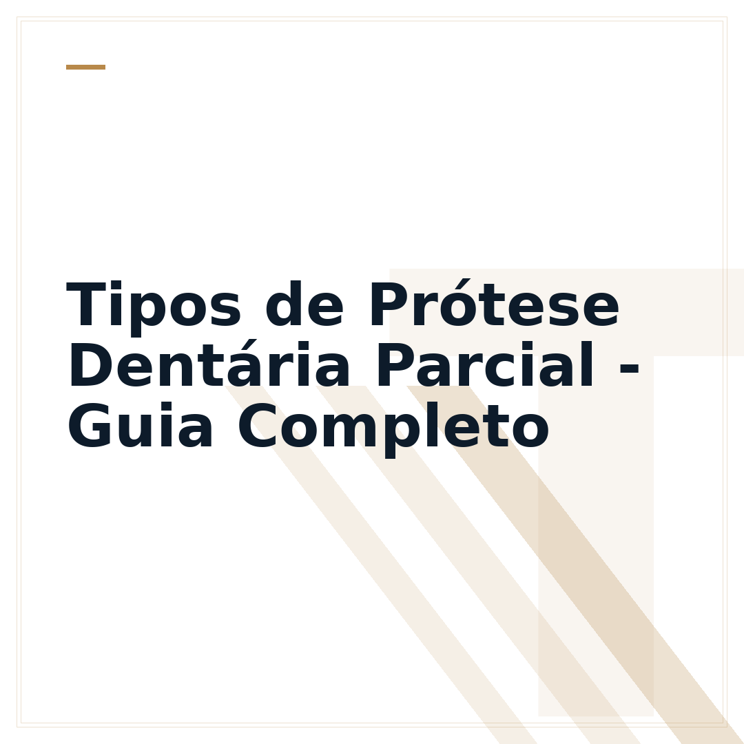 Tipos de Prótese Dentária Parcial - Guia Completo