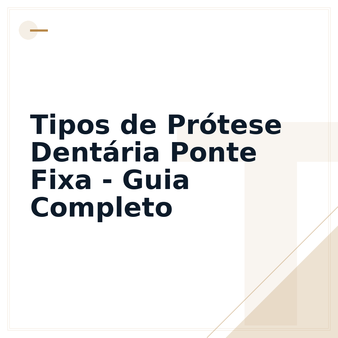 Tipos de Prótese Dentária Ponte Fixa - Guia Completo