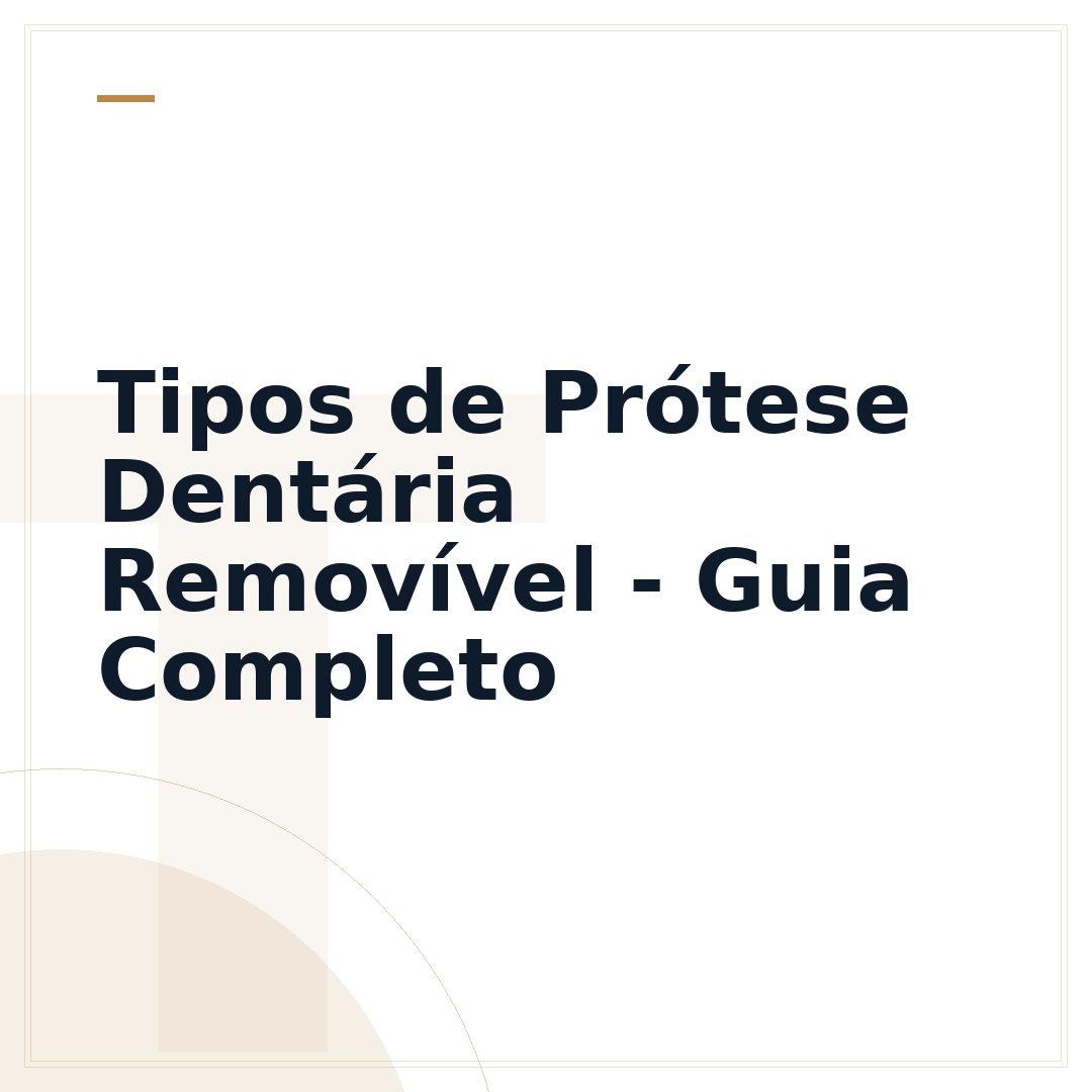Tipos de Prótese Dentária Removível - Guia Completo