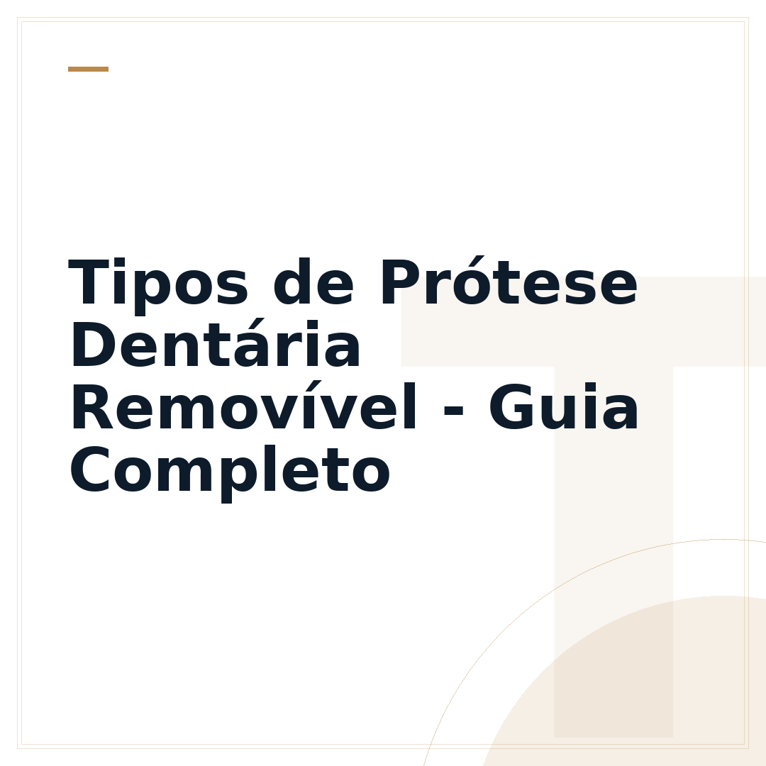 Tipos de Prótese Dentária Removível - Guia Completo