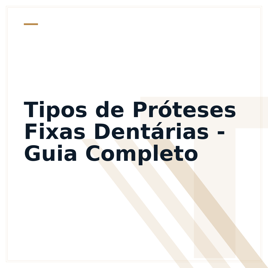 Tipos de Próteses Fixas Dentárias - Guia Completo