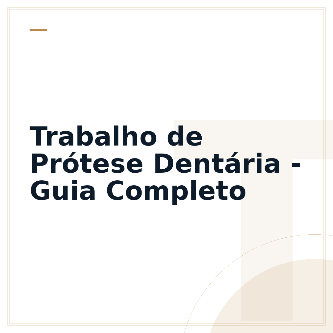 Trabalho de Prótese Dentária - Guia Completo