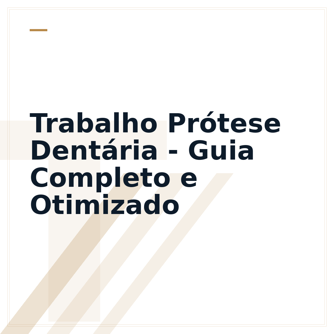 Trabalho Prótese Dentária - Guia Completo e Otimizado