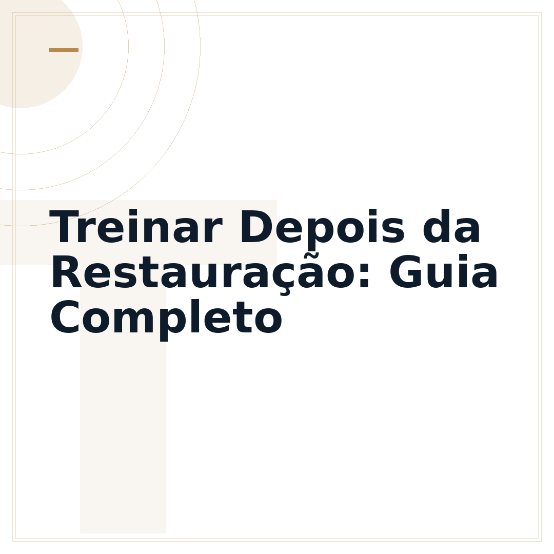 Treinar Depois da Restauração: Guia Completo