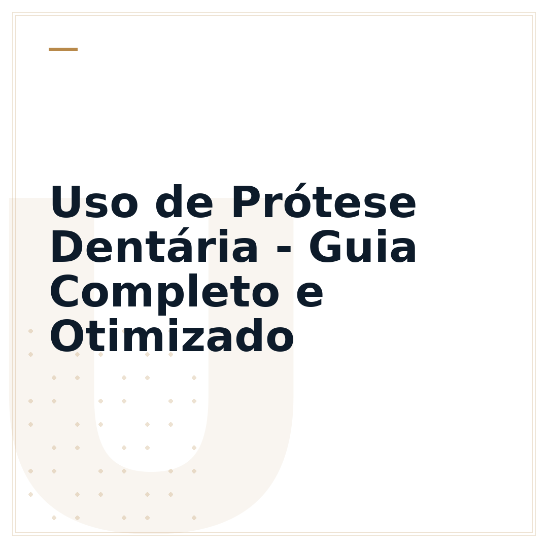 Uso de Prótese Dentária - Guia Completo e Otimizado