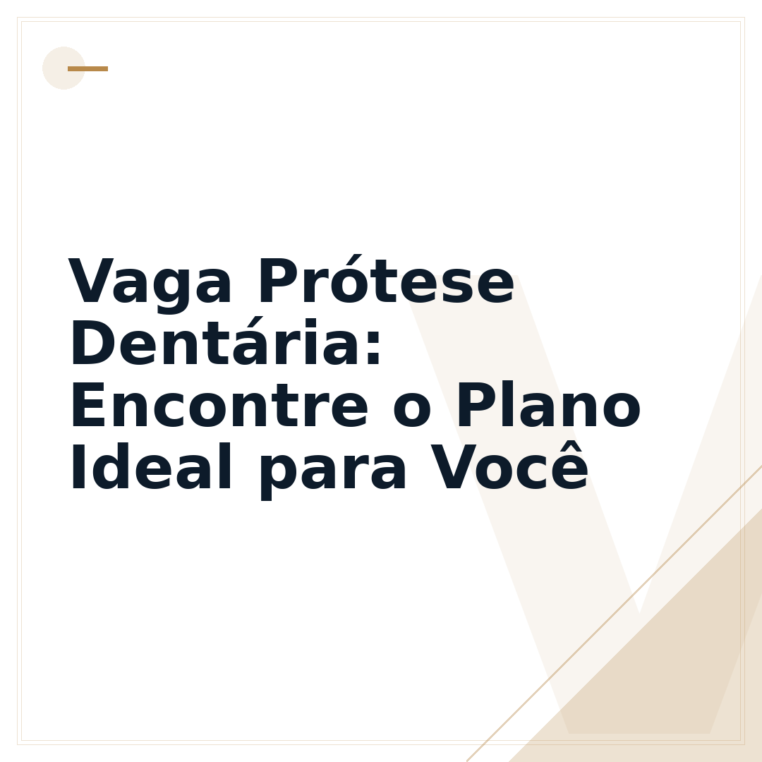 Vaga Prótese Dentária: Encontre o Plano Ideal para Você
