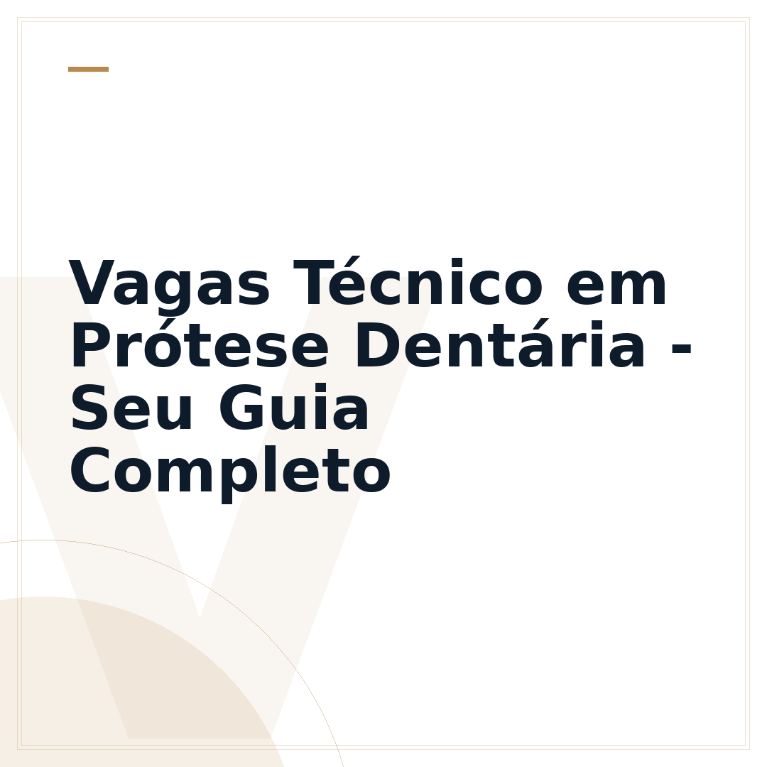 Vagas Técnico em Prótese Dentária - Seu Guia Completo