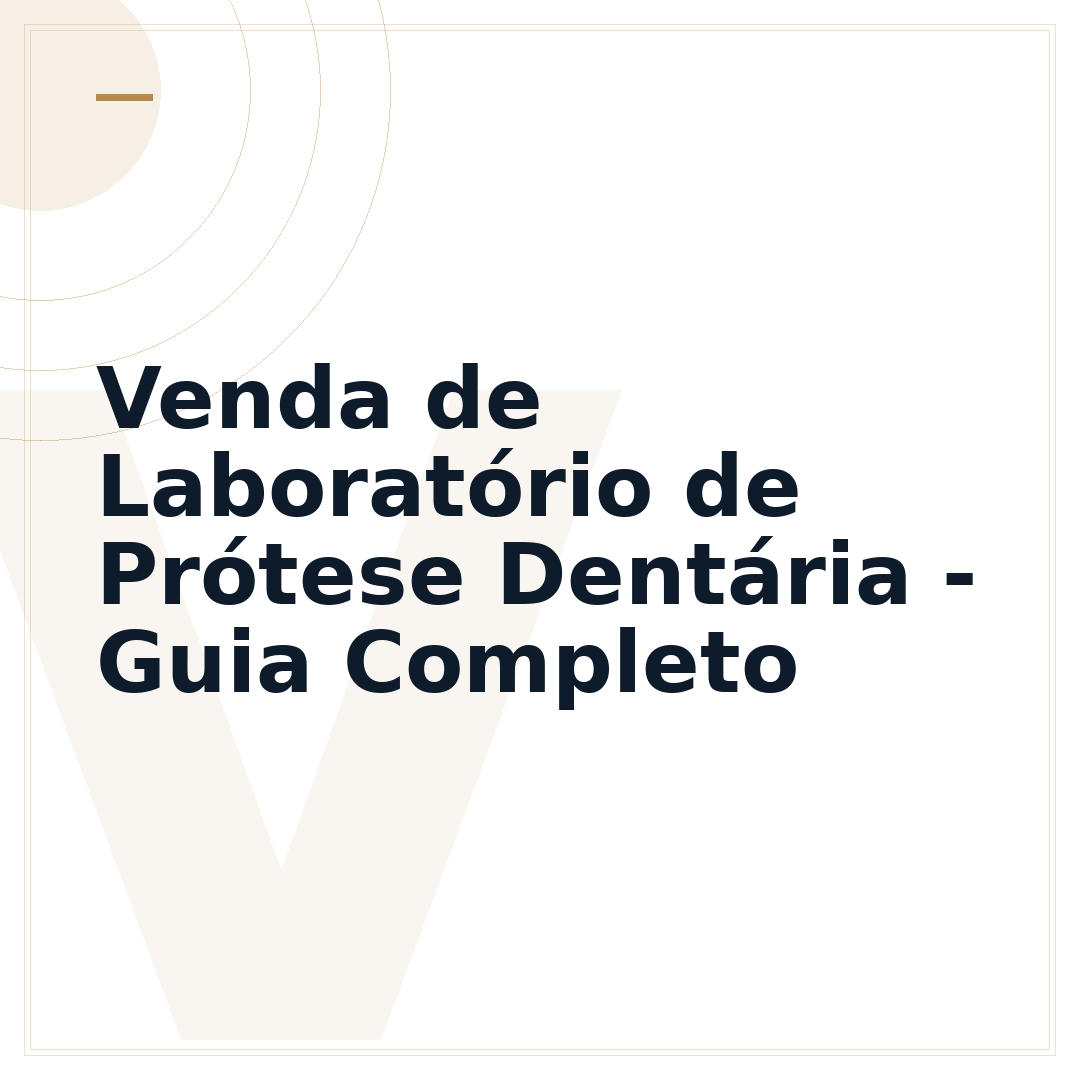 Venda de Laboratório de Prótese Dentária - Guia Completo