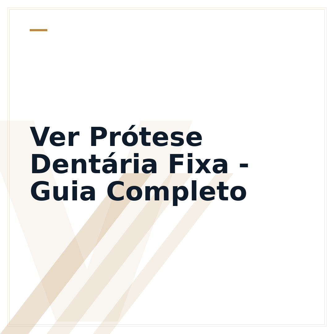 Ver Prótese Dentária Fixa - Guia Completo